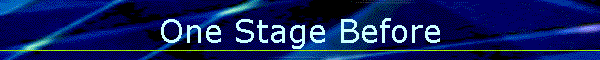 One Stage Before