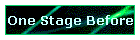 One Stage Before